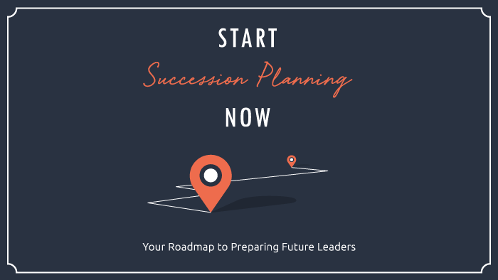 现在就开始继任计划:你准备未来领导人的路线图
